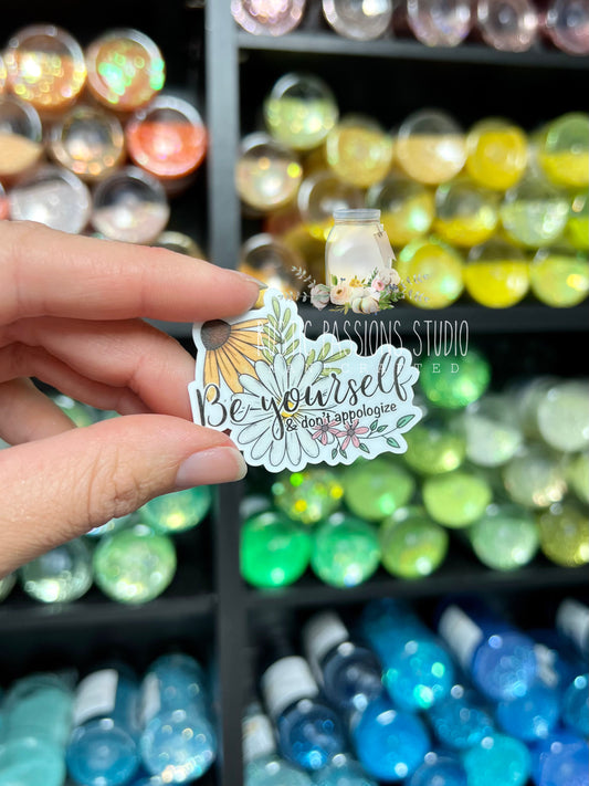 Be Yourself and Don't Apologize 2" Sticker